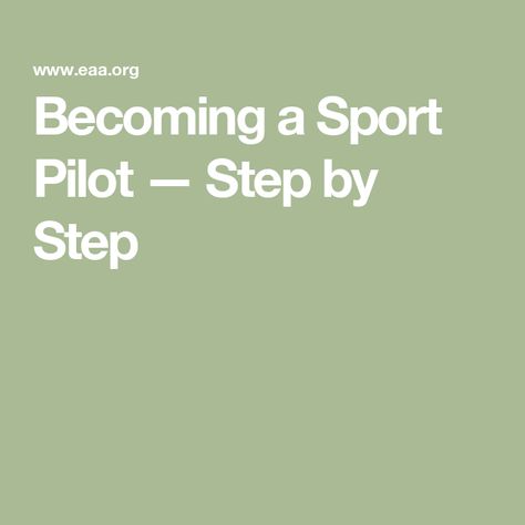 Becoming a Sport Pilot — Step by Step How To Become A Pilot, Give Volunteer, Medical Certificate, Light Sport Aircraft, Ground School, Student Pilot, Becoming A Pilot, Private Pilot, Flight Training