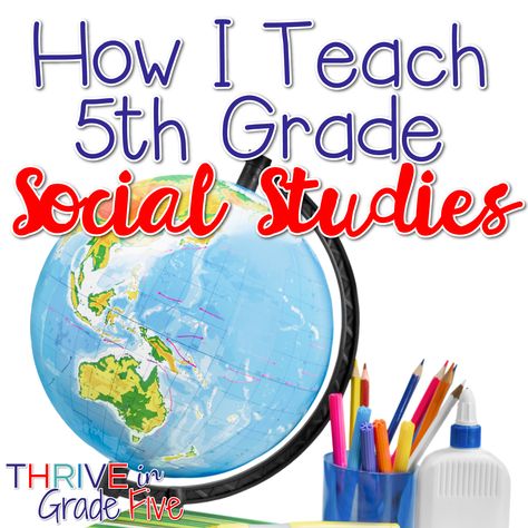 How I Teach 5th Grade Social Studies - Thrive in Grade Five Fifth Grade Social Studies Projects, Fourth Grade Social Studies Lessons, 5th Grade Lesson Plans, 5th Grade Social Studies Classroom, 5th Grade Social Studies Projects, Elementary Social Studies, Third Grade Social Studies Projects, Fifth Grade Social Studies, Social Studies Centers 3rd Grade