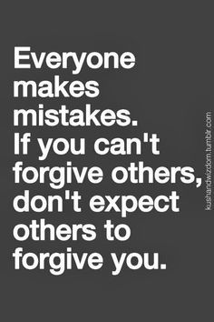 1000+ Grudge Quotes on Pinterest | Holding Grudges, Forgiveness and Sayings About Family Asking For Forgiveness Quotes, Grudge Quotes, Forgive Others, Quotes Photo, Everyone Makes Mistakes, Forgiveness Quotes, Positive Quotes For Life, Forgiving Yourself, Quotable Quotes