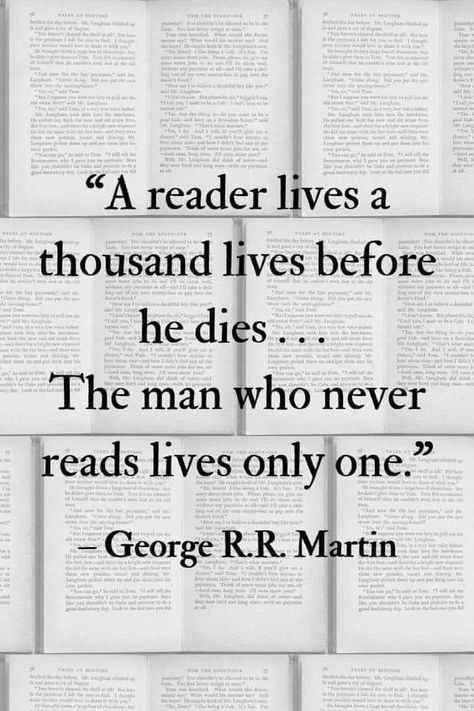 Those Who Read Live A Thousand Lives Quote, Why I Read Quotes, Monday Book Quotes, Movie And Book Quotes, Loving Books Quotes, Books Are A Way To Live A Thousand Lives, Reading Is Important Quotes, Why Reading Is Important Quotes, Quotes About Book Readers