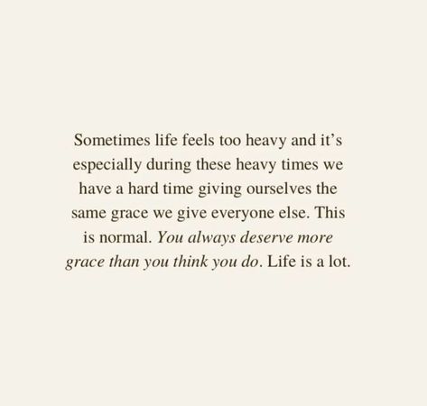 When Things Feel Heavy, Life Feels Heavy Quotes, Sometimes Life Is Hard Quotes, Life Is Heavy Quotes, Highs And Lows Quotes, Heavy Quotes, Life Feels Heavy, Life Is Heavy, Feels Heavy