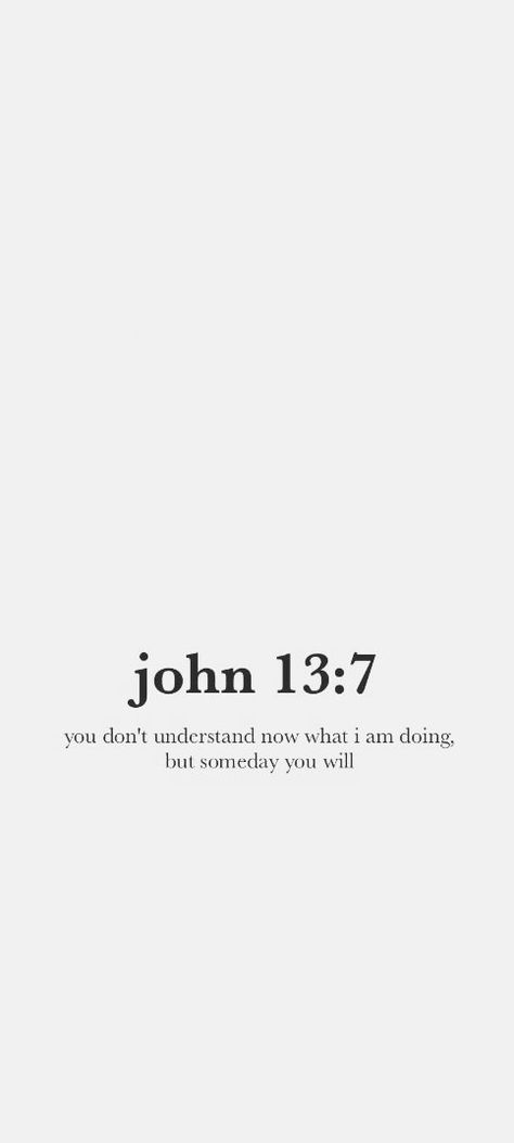 John 13 7 Wallpaper Black, John 13 7 Wallpaper Iphone, Scripture Verses Daily Reminder, Bible Verse Senior Quotes, Job 22:28 Wallpaper, Nice Bible Verses, Black And White Bible Verse Wallpaper, John 13:7, White Bible Verses