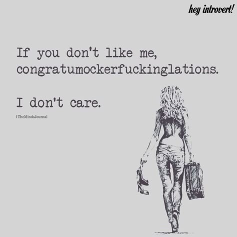 If You Don't Like Me - https://themindsjournal.com/if-you-dont-like-me/ Dont Like Me Quotes, Quotes Sassy, Like You Quotes, Dont Care, I Dont Like You, Don't Like Me, Me Quotes Funny, Sassy Quotes, Care Quotes