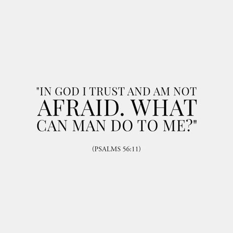 Psalm 56 11, What Can Man Do To Me The Lord, Fear Verses, Afraid Quotes, In God I Trust, Emergency Prayers, God's Daughter, Bible Psalms, Kay Kay