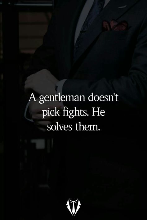 You are a true gentleman, because you don't pick fights, but rather you try your best to solve it.. One of the many reasons why I like you so much❤️❤️ Being A Good Man Quotes, One Mans Not Ready Quotes, Real Men Quotes True Gentleman, Providing Man Quotes, Gentleman Quotes Relationships, Dominating Man Quotes, Hardworking Man Quotes, True Gentleman Quotes, Dream Guy Quotes