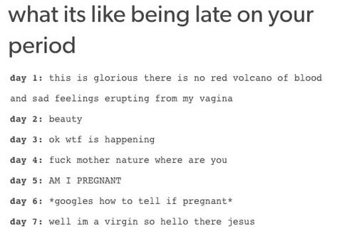 What To Do When Periods Are Late, Periods Meme Funny, Why Is My Period Late, Period Cramps Humor Funny, Period Humor Funny, Period Stories, Funny Period Jokes, Period Problems Funny, Period Memes Funny