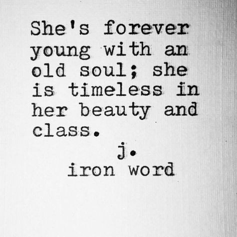 Forever Young Quotes, Manifest Meditation, Old Soul Quotes, J Iron Word, My Philosophy, Soul Quotes, Old Soul, Forever Young, Twin Flame