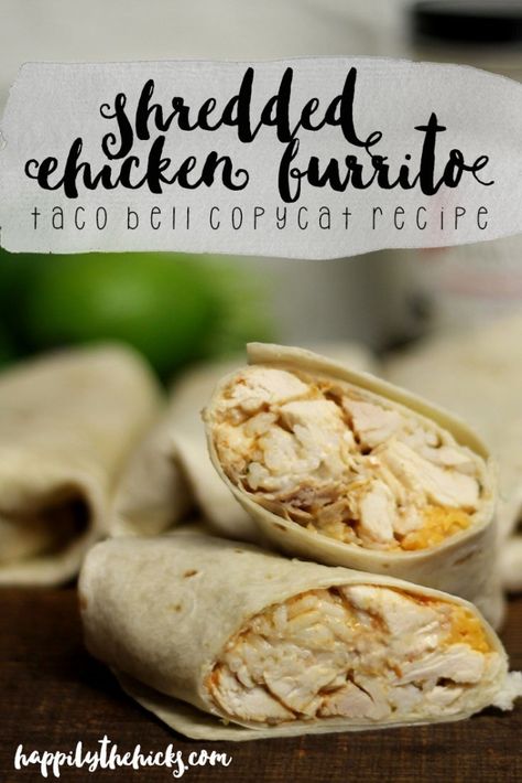 Taco Bell Shredded Chicken Burrito, Taco Bell Chicken Burrito, Shredded Chicken Burrito, Burrito Ingredients, Flatbread Sandwiches, Taco Bell Copycat, Burrito Recipe Chicken, Taco Bell Recipes, Chicken Flatbread