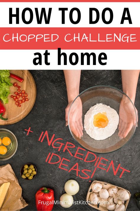 Cooking Challenge Game, Chopped Date Night, Chopped Challenge At Home Ingredients, Chopped Basket Ingredients, Chopped At Home Basket Ideas, Chopped Competition At Home, Chopped Dessert Basket Ideas, Chopped Party Ideas, Chopped Challenge At Home