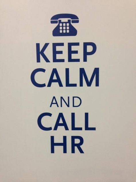 Keep calm and call HR.  I always have an answer!!  And if I don't, I'll find it for you... Payroll Humor, Recruiter Humor, Human Resources Quotes, Human Resources Humor, Hr Ideas, Hr Quotes, Hr Office, Hr Tips, Hr Humor