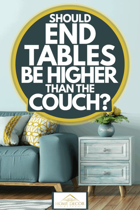 How tall should End Tables be? Higher Than the Couch? - Home Decor Bliss Decorating End Tables, Blue Accent Wall, Tall Coffee Table, Small End Table, Coffee Table Height, Blue Accent Walls, Small Couch, Tall End Tables, Small End Tables