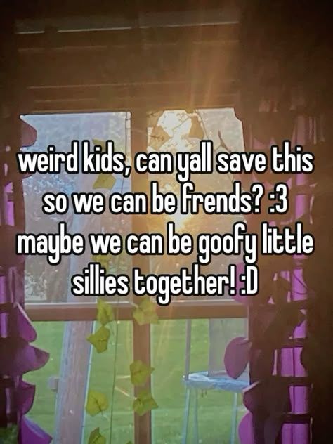 Goofy Friends, Weird Kids, Weird Kid, Looking For Friends, Text Story, Having No Friends, Luck Quotes, Need Friends, Good Luck Quotes