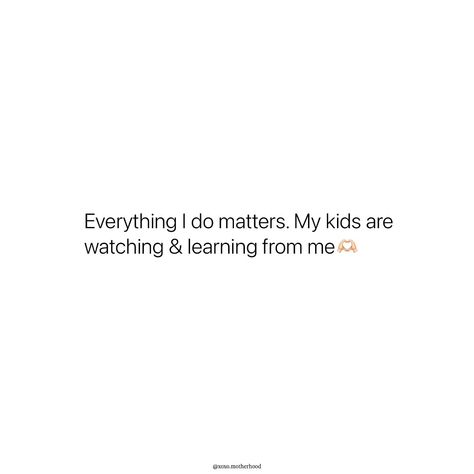 Lead by example every day, because your children are watching and learning. 🌸 Example Quotes, Lead By Example Quotes, Quotes Children, Be An Example Quotes, Motherhood Quotes, Lead By Example, Dear Self Quotes, Quotes About Motherhood, Dear Self