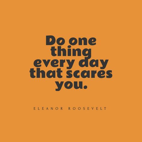 Do one thing every day that scares you. Eleanor Roosevelt Quote about facing challenges and growing as a person Growing As A Person, Quotes By Women, Eleanor Roosevelt Quotes, Woman Authors, Great Thinkers, Women Writers, Facing Challenges, Eleanor Roosevelt, Famous Women