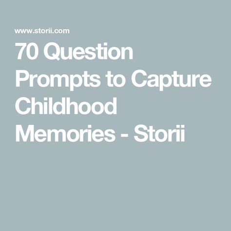 70 Question Prompts to Capture Childhood Memories - Storii Questions To Ask About Childhood, Questions About Childhood, Memory Journal Prompts, Childhood Journal Prompts, Childhood Questions, Memory Questions, Memory Prompts, Memoir Writing Prompts, Question Prompts