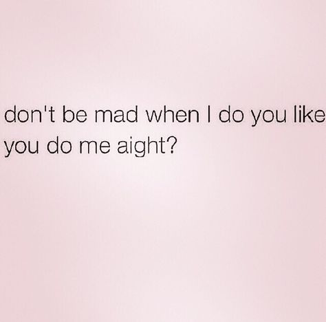 Cus I'm going to pull a you on you. If I Pulled A You On You Quotes, Pull A You On You Quotes, Self Motivation Quotes, Morning Thoughts, Entertaining Quotes, You Quotes, Small Talk, Positive Reinforcement, Real Life Quotes