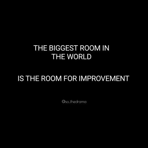 The biggest room in the world is the room for improvement @so_thedrama on ig Room For Improvement Quotes, Healing Self Love, Healing Self, Improvement Quotes, Self Love Quotes, New Quotes, The Room, Self Love, Positive Quotes