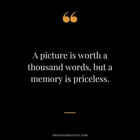 The Best Moments Quotes, Some Moments Are Priceless Quotes, The Best Memories Quotes, Quotes For Memories Friends, Making New Memories Quotes, Picture Is Worth A Thousand Words, Quote For Friendship Memories, Quotes About Happy Memories, Special Memories Quotes