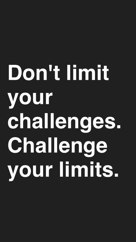 Dont Limit Your Challenges Quotes, Quotes On Limits, Don't Limit Yourself, Challenge Yourself Quotes Motivation, Challenge Yourself Quotes, Inspirational Success Quotes, Motivational Success Quotes, Challenges Quotes, Stay Focused On Your Goals