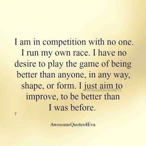 Im In No Competition Quotes, I Am In No Competition With Anyone, Im In Competition With Myself, Competition Quotes, No Competition, Shape Shifter, Workout Quotes, Post Quotes, Life Lesson