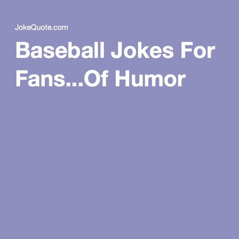 Baseball Jokes For Fans...Of Humor Funny Baseball Quotes, Quotes For Sick Person, Baseball Phrases, Baseball Puns, Baseball Jokes, Baseball Pitcher Quotes, Softball Memes Funny, Game Day Quotes, Baseball Memes