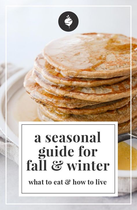 A Seasonal Guide for Fall & Winter: What to Eat & How to Live Fall Winter Fruits, Seasonal Meals Winter, Holistic Fall Recipes, How To Eat Seasonally, Fall Seasonal Foods, Seasonal Eating Winter, Winter Seasonal Recipes, Winter Seasonal Food, Seasonal Eating Fall