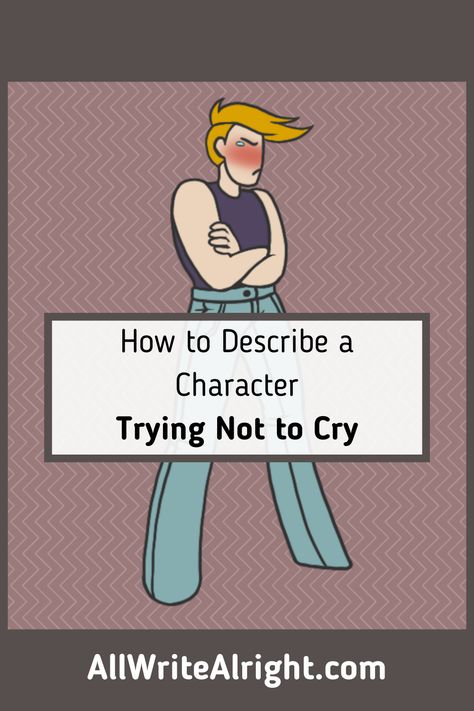 Sometimes, a character who feels compelled to cry may want to hold it in, either because they are afraid of what others would think, too proud to be seen crying, or because it isn’t socially acceptable in a particular setting. If you can show your readers how your character is fighting back tears, instead of simply telling them that, the scene will be much more emotionally charged. If you want to know how to do this well, read up on it in this article! How To Make A Character Look Evil, How To Show A Character Is Angry, How To Show Frustration In Writing, How To Describe Tears In Writing, How To Hold Back Your Tears, How To Write Crying Scenes, How To Write A Character With Anger Issues, What Would You Do If, Details To Add To Characters