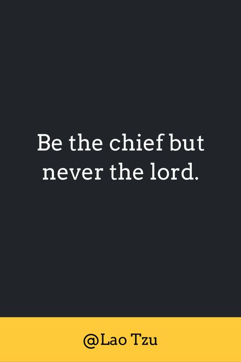 Be the chief but never the lord. Lao Tzu Quotes, Engagement Quotes, Quote Images, Lao Tzu, Image Generator, Image Quotes, Great Quotes, The Lord, Media Marketing