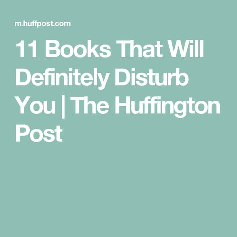 11 Books That Will Definitely Disturb You | The Huffington Post Scary Novels, Horror Novel, Call Mom, Pregnancy Test, How To Fall Asleep, Book Worth Reading, Worth Reading, Fun Things To Do, Love Her