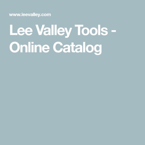 Lee Valley Tools - Online Catalog Wood Finishing, Lee Valley Tools, Lee Valley, Wood Tools, Electronic Gifts, Custom Made Furniture, Woodworking Project, Wood Creations, Gardening Tools