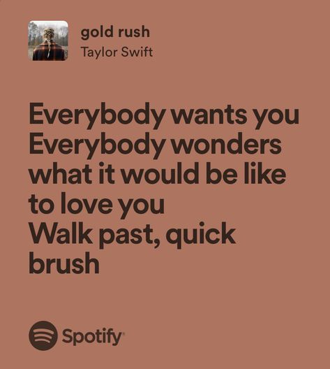 Gold Rush Taylor Swift Lyrics, Gold Rush Lyrics, Gold Rush Taylor Swift, Rush Lyrics, Lyrical Poetry, Everybody Wants You, Do I Like Him, Taylor Swif, Taylor Lyrics