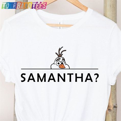 Olaf T-Shirt Samantha Funny Frozen Sweatshirt Classic Check more at https://tourbandtees.com/product/olaf-t-shirt-samantha-funny-frozen-sweatshirt-classic/ Olaf Samantha, Funny Frozen, Olaf, Gift Basket, Frozen, Disney, Sweatshirts, Funny, T Shirt