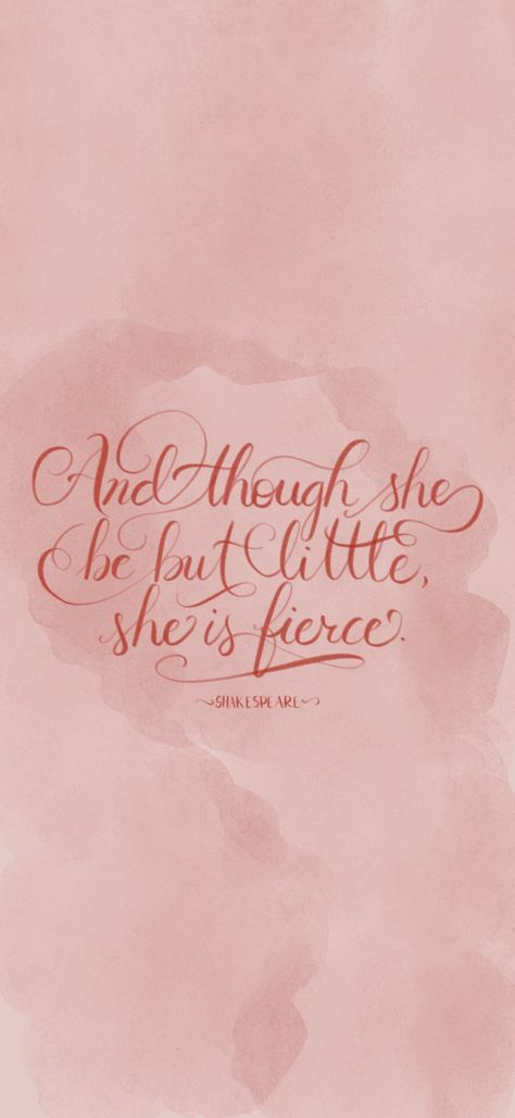 Calligraphy quote on pink water color background that says And though she be but little she is fierce by Shakespeare Shakespeare Quotes Wallpaper, Though She Be But Little She Is Fierce, Shakespeare Wallpaper, Poetic Quotes, Poetic Quote, Shakespeare Quotes, She Is Fierce, Cool Wallpapers For Phones, Phone Wallpapers