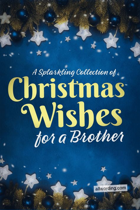 A Sparkling Collection of Christmas Wishes For a Brother Merry Christmas To My Siblings Quotes, Merry Christmas Brother And Family, Merry Christmas To My Brother, Christmas Wishes For Brother, Merry Christmas Brother, Christmas Card Text, Christmas Card Sentiments, Funny Christmas Messages, Chrismas Wishes