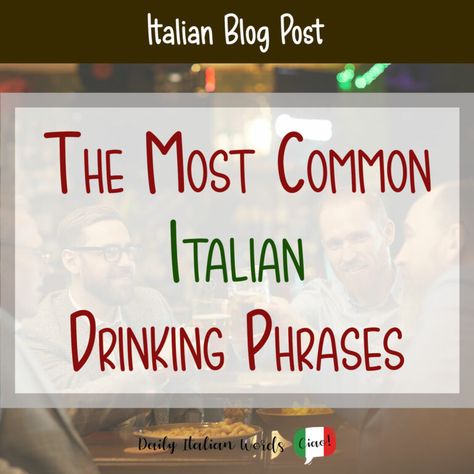 The Most Common Italian Drinking Phrases - Daily Italian Words Toasts For Drinking Quotes, Drinking Phrases, Funny Italian Sayings, Drinking Toasts, Italian Love Quotes, Italian Sayings, Italian Hat, Italian Greetings, Italian Stallion