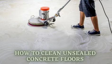 How to Clean Unsealed Concrete Floors and Remove Stains - Floor Techie Cleaning Concrete Floors, Best Vinyl Flooring, Clean Concrete, Clean Tile Grout, Concrete Stained Floors, Tile Cleaners, Cement Floor, Clean Tile, House Cleaning Services