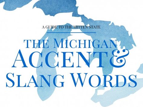 The Michigan Accent & Michiganders' Slang Words Michigan Accent, Michigan Facts, Michigan Girl, Slang Words, Michigan Travel, State Of Michigan, American English, On The Road Again, Northern Michigan