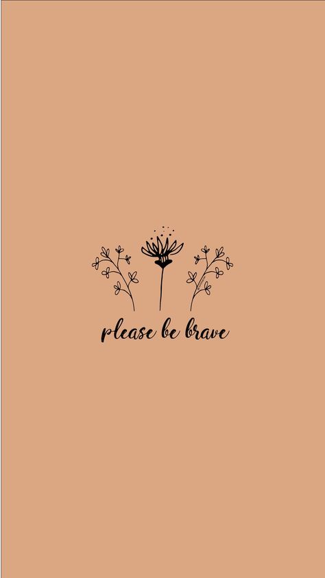 please be brave. strong. women. woman. grl pwr. wallpaper. Be Brave Wallpaper, Strong Women Wallpaper, Quotes Strong Women, Quotes Strong, Grl Pwr, Strong Women Quotes, Happy Birthday Quotes, Tumblr Wallpaper, Be Brave