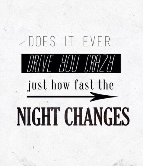 "Everything that you ever dreamed of disappearing when you wake up" #love #nightchanges #onedirection #directioners #four #lyrics Lyrics One Direction, 1d Lyrics, 1d Quotes, Music Lyrics Art, One Direction Songs, One Direction Lyrics, Night Changes, Direction Quotes, One Direction Quotes