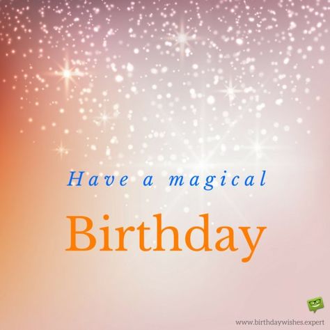 Have a magical birthday. Magical Birthday Wishes, Have A Magical Birthday, Happy Birthday Friendship, Happy Birthday For Her, Birthday Sayings, Happy Birthday Niece, Happy Birthday For Him, Happy Birthday Typography, Birthday Wishes With Name