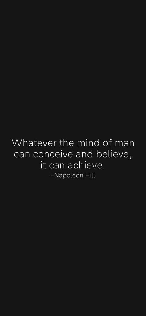 Whatever The Mind Can Conceive And Believe It Can Achieve, Napoleon Hill Quotes Motivation, What The Mind Can Conceive And Believe, Whatever The Mind Can Conceive, Billionaire Quotes Motivation, Monk Mode Wallpaper, Billionaire Quotes, Focus Quotes Motivation, Napoleon Hill Quotes