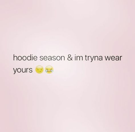 hoodie season His Hoodie Captions, Hoodie Season Captions, Hoodie Season Quotes, Stealing His Hoodie Captions, Wearing His Hoodie Caption, Hoodie Captions, His Hoodie Quotes, Hoodie Captions For Instagram, Hoodie Quotes