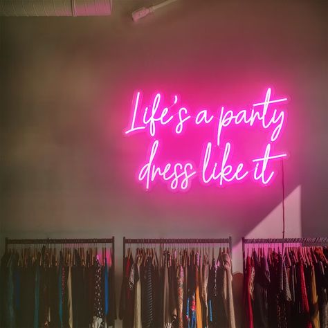 Life Is A Party Dress Like It, Neon Boutique Sign, Closet Neon Sign, Cool Neon Signs Quotes, Store Neon Sign, Neon Wall Lights, Led Studio, Party Neon Sign, Commercial Signs