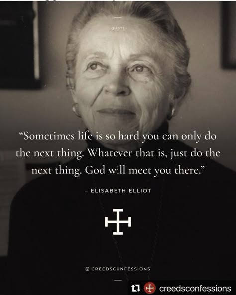 Do The Next Thing, Life Is So Hard, Elisabeth Elliot Quotes, Elisabeth Elliot, Catholic Quotes, Religious Quotes, Monday Morning, Quotable Quotes, Verse Quotes