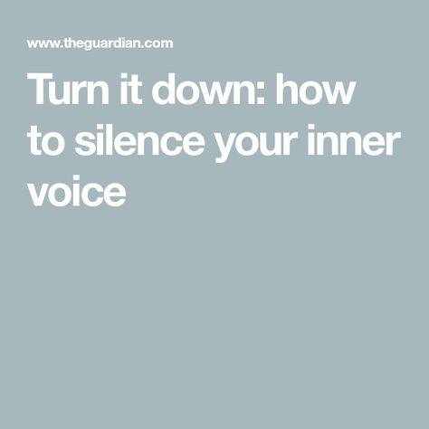 Turn it down: how to silence your inner voice How To Silence The Mind, Organizational Psychology, Industrial And Organizational Psychology, Internal Monologue, Human Language, Mental Wellbeing, Inner Voice, State Of The Union, Self Talk