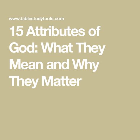 15 Attributes of God: What They Mean and Why They Matter Who Is God, Study Stuff, Attributes Of God, The Lord Is Good, Bible Facts, Bible Teachings, Christian Quotes Inspirational, Knowing God, Faith In God