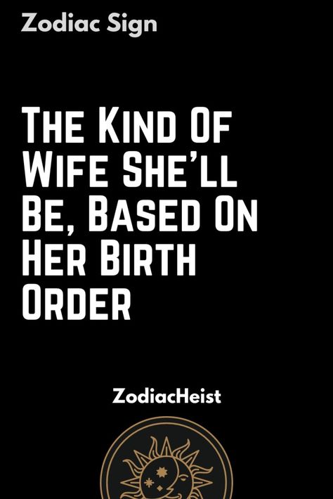 The Kind Of Wife She’ll Be, Based On Her Birth Order – Zodiac Heist Sidereal Astrology, Scorpio Capricorn, Leo Wife, Birth Order, Jyotish Astrology, Capricorn Facts, Quotes Education, Astrology And Horoscopes, Astrology Horoscopes