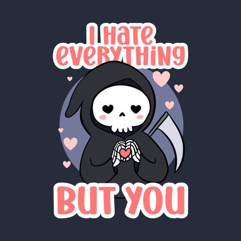 Check out this awesome 'Funny+valentines+day+gift+-+a+cute+grim+reaper+-+I+hate+everyt...' design on @TeePublic! Grim Reaper Illustration, Reaper Aesthetic, Reaper Illustration, Funny Grim Reaper, Cute Grim Reaper, Grim Reaper Tattoo, Reaper Tattoo, Grim Reaper Art, I Hate Everything