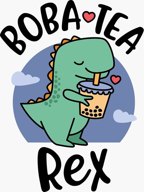 "Boba Tea Rex - Cute Funny Bubble Tea" Sticker by BobaTeaMe | Redbubble Bubble Tea Sticker, Dinosaur Stuff, Funny Bubbles, Boba Tea Recipe, Dtf Designs, Tea Rex, Tea Wallpaper, Africa Art Design, Bubble Tea Boba