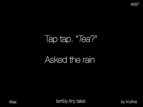 Rain & Tea Rain Quotes, Tea Quotes, Quote Unquote, Tiny Tales, Couples In Love, Rainy Days, The Rain, Rainy Day, Meant To Be